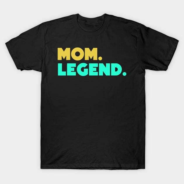 Mom.Legend. T-Shirt by HerbalBlue